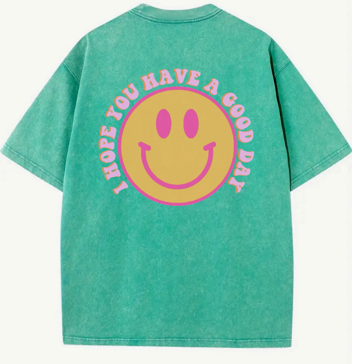 I hope you have a good day oversized tee