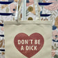 Don’t be a dick tote bag